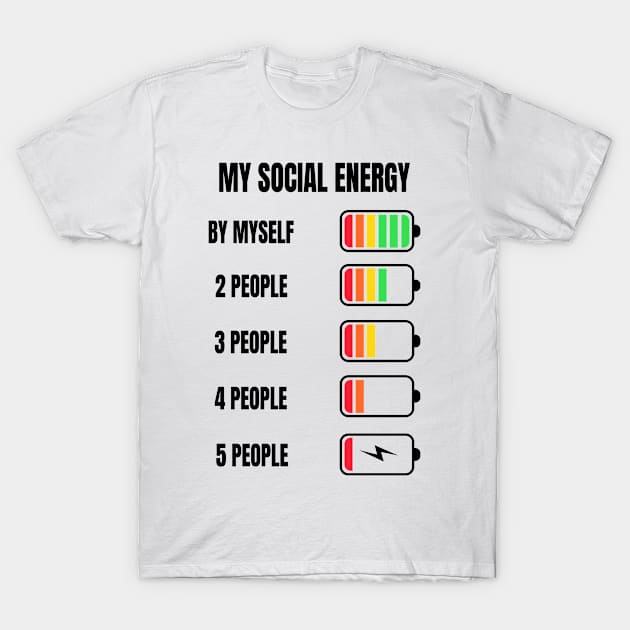 My Social Energy Low Battery Anti-Social Introvert T-Shirt by merchlovers